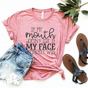 "If My Mouth Doesn't Say it My face" Cotton Funny T-Shirt - Easy Pickins Store